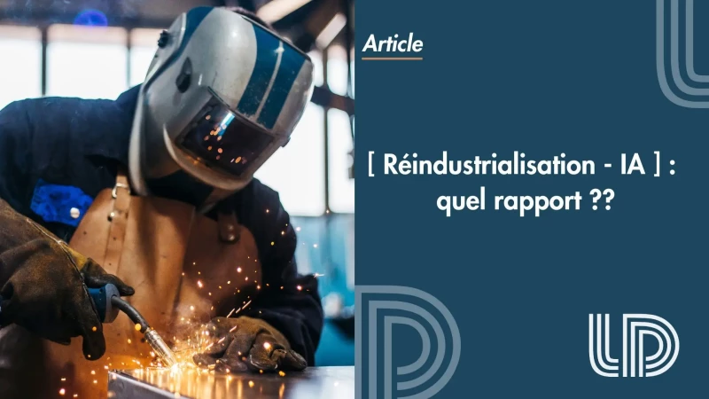 [ Réindustrialisation – IA ] : quel rapport ??