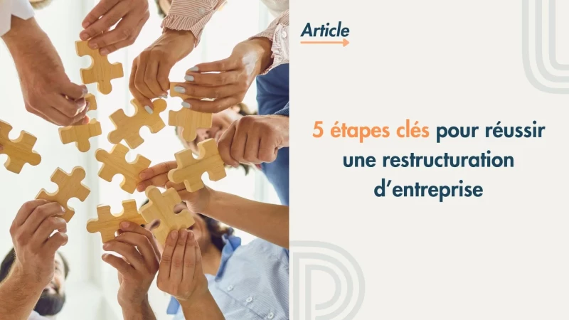 Guide complet : 5 étapes clés pour réussir une restructuration d’entreprise