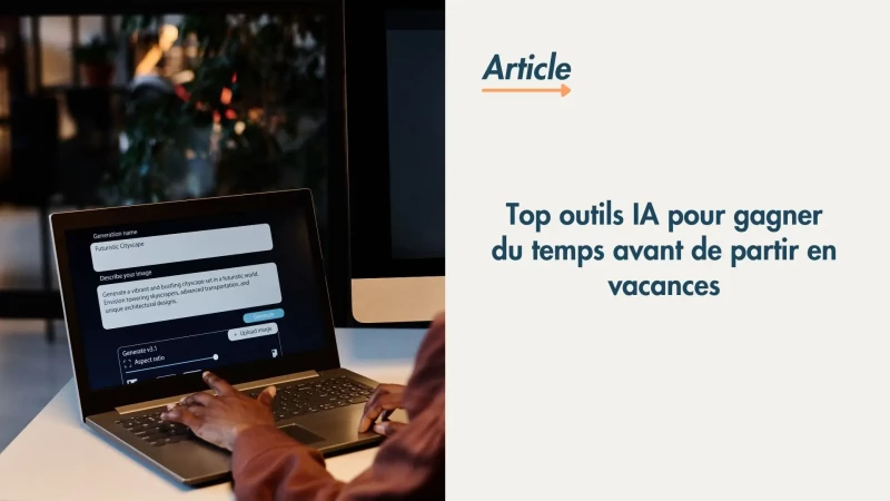 Top outils IA pour gagner du temps avant de partir en vacances