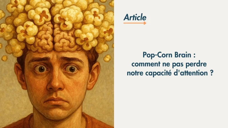 Pop-Corn Brain : comment ne pas perdre notre capacité d’attention