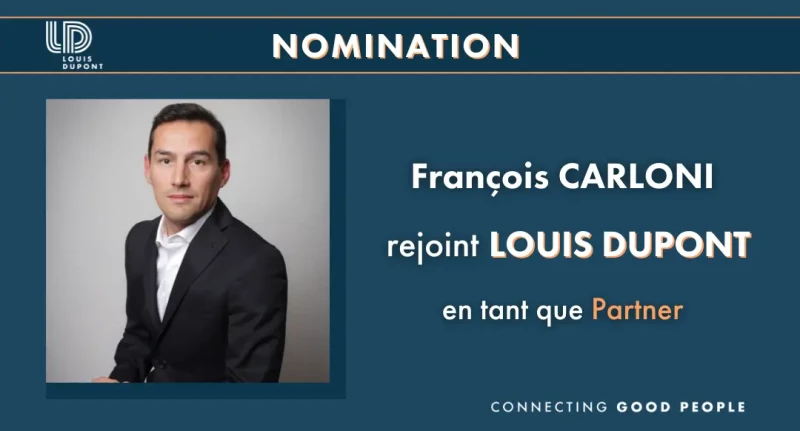Nomination : François CARLONI – Partner chez LOUIS DUPONT,  spécialiste du management de transition en France